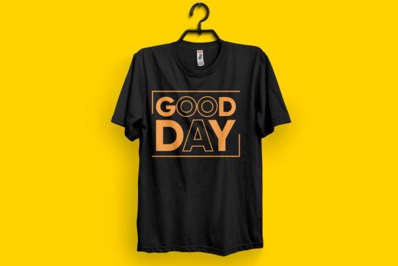 Reviewing the Good Day Typography T-Shirt Design for Embroidery