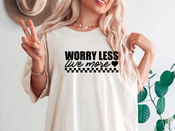 Worry Less Live More Graphics for Freebies